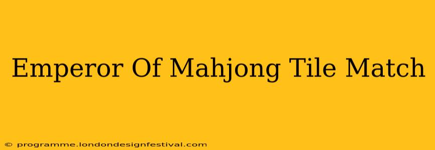 Emperor Of Mahjong Tile Match