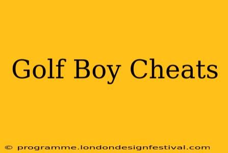 Golf Boy Cheats
