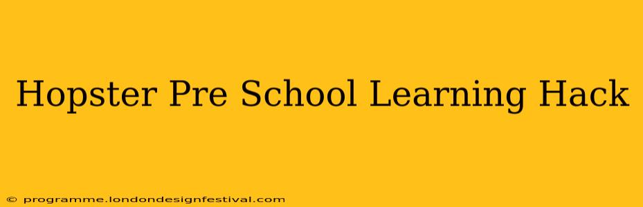 Hopster Pre School Learning Hack