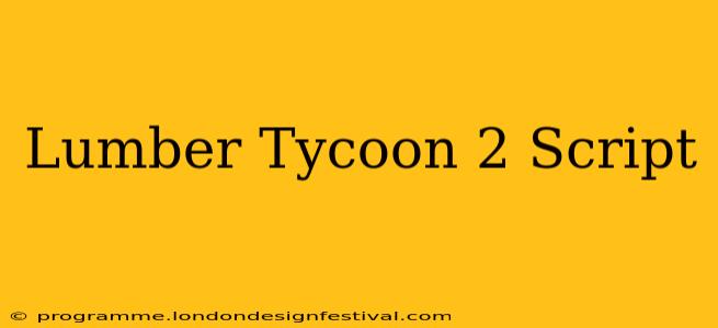 Lumber Tycoon 2 Script