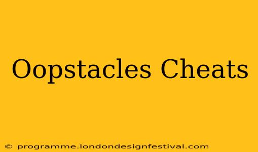 Oopstacles Cheats