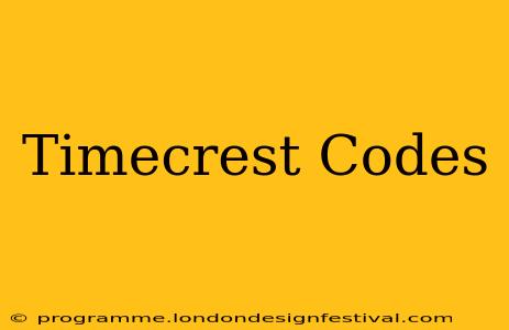 Timecrest Codes